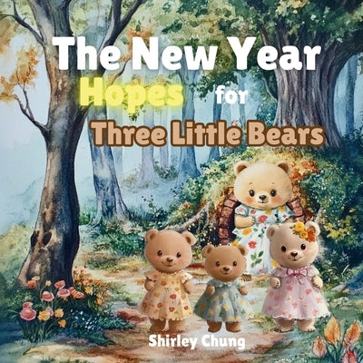 The New Year Hopes for Three Little Bears by Chung, Shirley