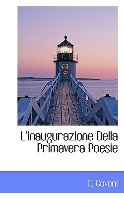 L'Inaugurazione Della Primavera Poesie by Govoni, C.