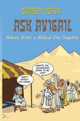 Ask Avigail: Advice From A Biblical Era Sagette by Ishai, Shashi