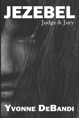 Jezebel: Judge & Jury by Debandi, Yvonne