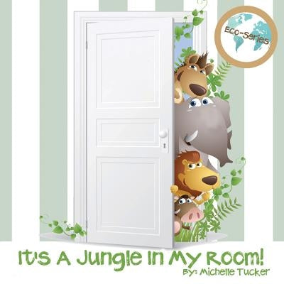 It's A Jungle In My Room! by Tucker, Michelle