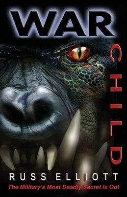War Child: The Military's Most Deadly Secret is Out by Elliott, Russ