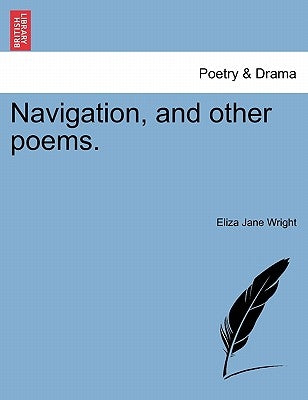 Navigation, and Other Poems. by Wright, Eliza Jane