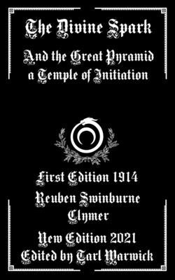 The Divine Spark: And the Great Pyramid a Temple of Initiation by Warwick, Tarl