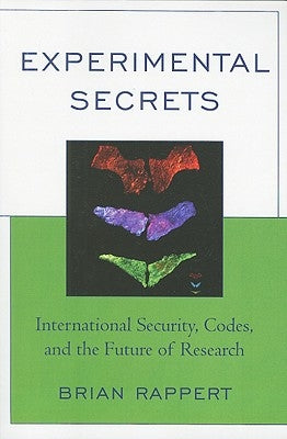 Experimental Secrets: International Security, Codes, and the Future of Research by Rappert, Brian