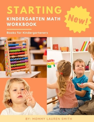 Starting Kindergarten Math Workbook Books for Kindergarteners: Easy and fun 1st practice counting worksheet - numbers learning flash cards for prescho by Smith, Mommy Lauren