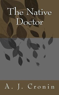 The Native Doctor by Cronin, A. J.