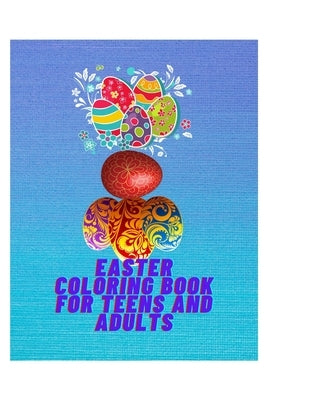 Easter Coloring Book for Teens and Adults: : Stress Relief Easter Egg Mandala Designs, Write aThought, Color, Frame it, and Make an Original Gift. by Publising, Munns