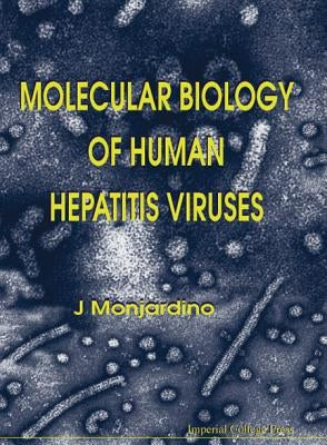 Molecular Biology of Human Hepatitis Viruses by Monjardino, Joao