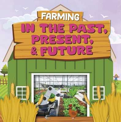 Farming in the Past, Present, and Future by Mather, Charis