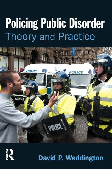 Policing Public Disorder by Waddington, David