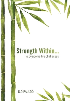 Strength Within... to overcome life challenges by Pauldo, D. D.