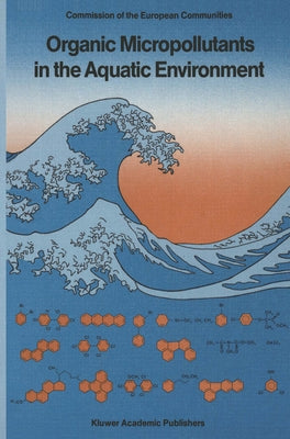 Organic Micropollutants in the Aquatic Environment by European Symposium 6th 1990