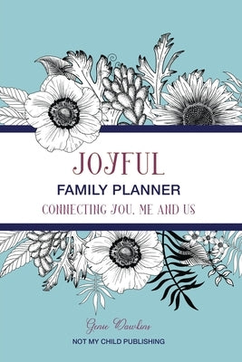 Joyful Family Planner: Connecting Me, You, and Us by Dawkins, Genie