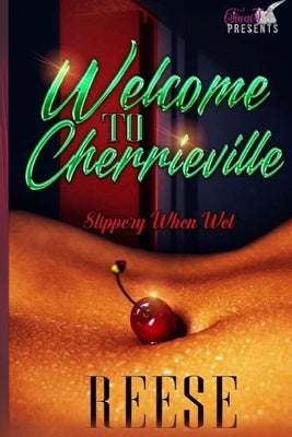 Welcome To Cherrieville: Slippery When Wet by Laflare, Reese