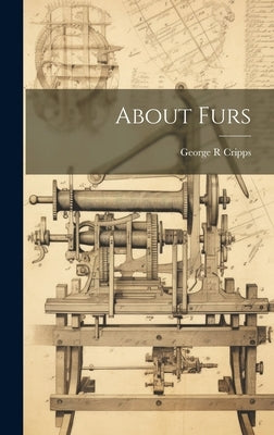 About Furs by Cripps, George R.