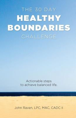 The 30-Day Healthy Boundaries Challenge by Raven, John
