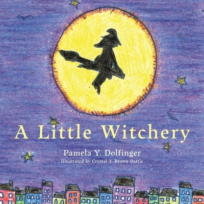 A Little Witchery by Dolfinger, Pamela Y.