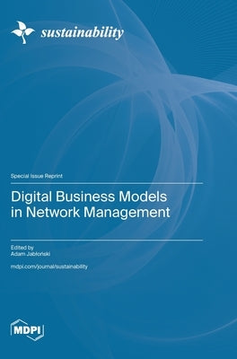 Digital Business Models in Network Management by Jabloński, Adam