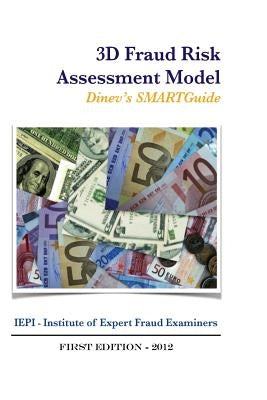 3D Fraud Risk Assessment Model: DInev's SMARTGuide by Dinev, Dimiter Petrov