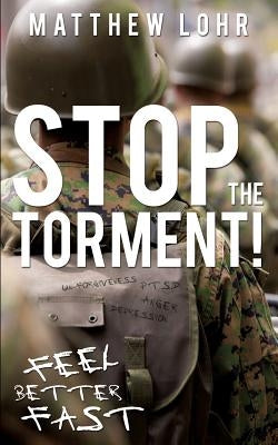 Stop the Torment! by Lohr, Matthew