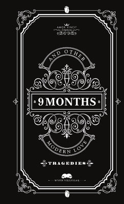 9 Months and Other Modern Love Tragedies by Villegas, Wven