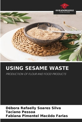 Using Sesame Waste by Silva, Débora Rafaelly Soares