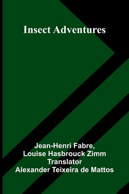 Insect Adventures by Fabre, Jean-Henri