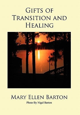 Gifts of Transition and Healing by Barton, Mary Ellen