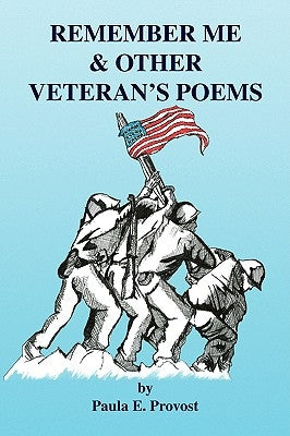 Remember Me & Other Veteran's Poems by Provost, Paula E.