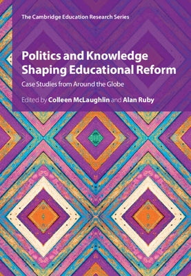 Politics and Knowledge Shaping Educational Reform by McLaughlin, Colleen