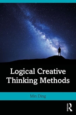 Logical Creative Thinking Methods by Ding, Min