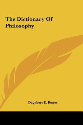 The Dictionary Of Philosophy by Runes, Dagobert D.
