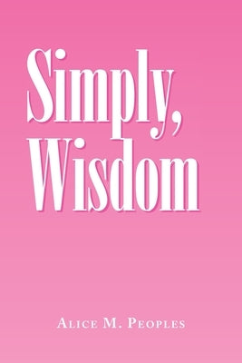 Simply, Wisdom by Peoples, Alice M.
