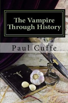 The Vampire through History by Cuffe, Paul