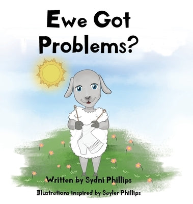Ewe Got Problems? by Phillips, Sydni