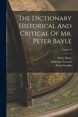 The Dictionary Historical And Critical Of Mr. Peter Bayle; Volume 2 by Bayle, Pierre