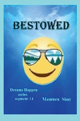 Bestowed by Shay, Maureen