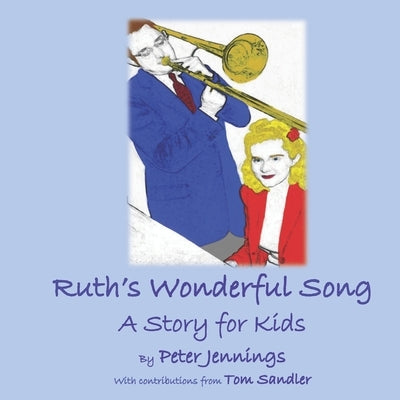 Ruth's Wonderful Song: A Story for Kids by Jennings, Peter