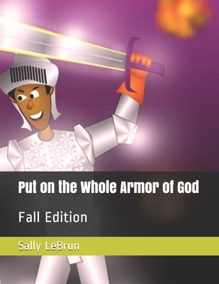 Put on the Whole Armor of God: Fall Edition by Lebrun, Sally