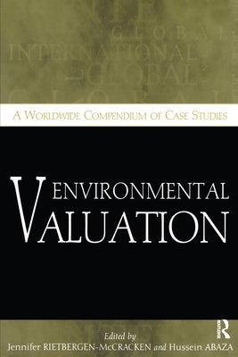 Environmental Valuation: A Worldwide Compendium of Case Studies by Rietbergen-McCracken, Jennifer