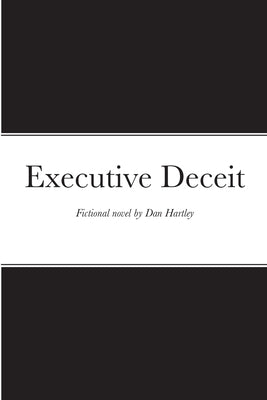 Executive Deceit by Hartley, Dan