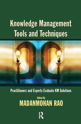 Knowledge Management Tools and Techniques by Rao, Madanmohan