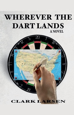 Wherever the Dart Lands by Larsen, Clark