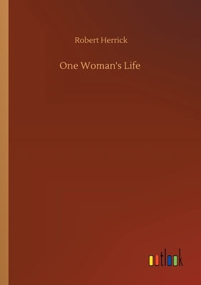 One Woman's Life by Herrick, Robert