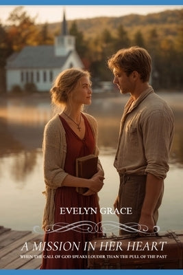 A Mission in her Heart (Clean Wholesome Christian Romance) (Called Across Waters #1) by Grace, Evelyn