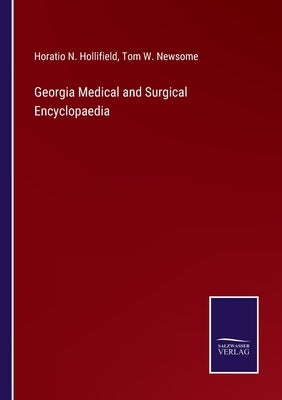 Georgia Medical and Surgical Encyclopaedia by Hollifield, Horatio N.