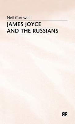 James Joyce and the Russians by Cornwell, Neil