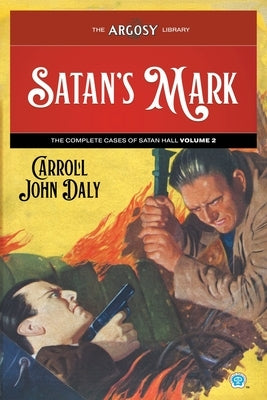 Satan's Mark: The Complete Cases of Satan Hall, Volume 2 by Daly, Carroll John