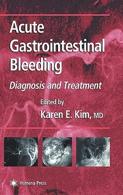 Acute Gastrointestinal Bleeding: Diagnosis and Treatment by Kim, Karen E.